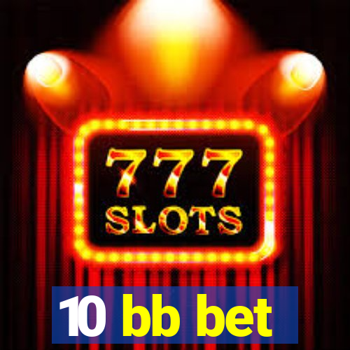 10 bb bet